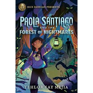 Paola Santiago and the Forest of Nightmares, Hardcover - Tehlor Mejia imagine