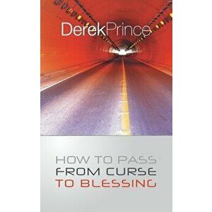 How To Pass From Curse To Blessing, Paperback - Derek Prince imagine