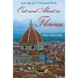 Out and About in Florence: Join Me on a Treasure Hunt, Paperback - Ellen Reynolds imagine