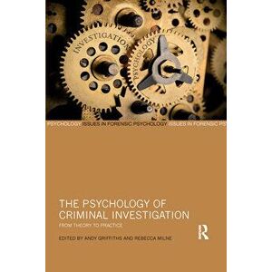The Psychology of Criminal Investigation: From Theory to Practice, Paperback - Andy Griffiths imagine