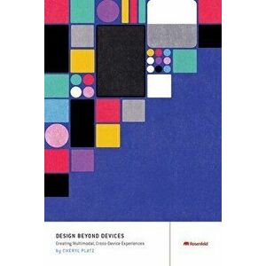 Design Beyond Devices, Paperback - Cheryl Platz imagine