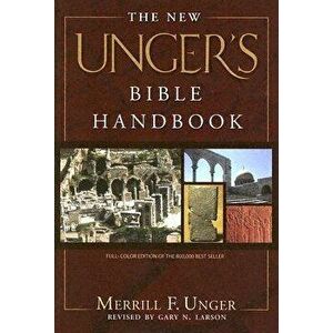 The New Unger's Bible Handbook, Hardcover - Merrill F. Unger imagine