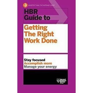 HBR Guide to Getting the Right Work Done (HBR Guide Series), Hardcover - *** imagine