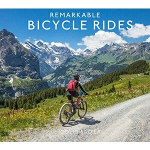 Remarkable Bicycle Rides, Hardcover - Colin Salter imagine