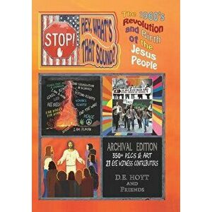 Stop! Hey, What's That Sound?: The 1960's Revolution and Birth of the Jesus People, Paperback - D. E. Hoyt imagine