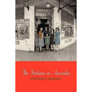 The Italians in Australia, Paperback - Gianfranco Cresciani imagine
