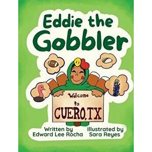 Eddie the Gobbler, Hardcover - Edward Lee Rocha imagine