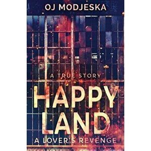 Happy Land - A Lover's Revenge: The nightclub fire that shocked a nation, Paperback - Oj Modjeska imagine