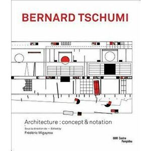Bernard Tschumi: Architecture: Concept & Notation, Hardcover - Bernard Tschumi imagine