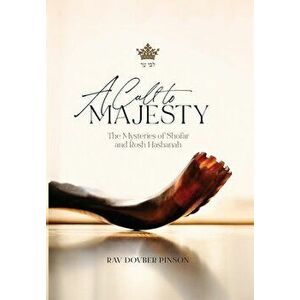 A Call to Majesty: The Mysteries of Shofar and Rosh Hashanah, Hardcover - Dovber Pinson imagine