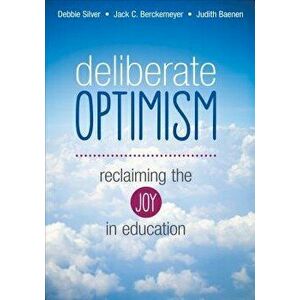 Deliberate Optimism: Reclaiming the Joy in Education, Paperback - Debbie Thompson Silver imagine