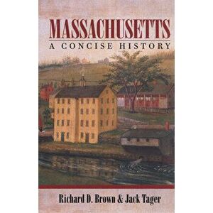 Massachusetts: A Concise History, Paperback - Richard D. Brown imagine