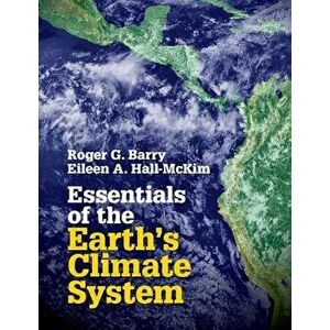 Essentials of the Earth's Climate System, Paperback - Roger G. Barry imagine