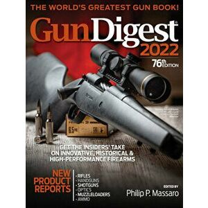 Gun Digest 2022, 76th Edition: The World's Greatest Gun Book!, Paperback - Philip Massaro imagine