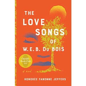 The Love Songs of W.E.B. Du Bois: An Oprah's Book Club Novel, Hardcover - Honoree Fanonne Jeffers imagine