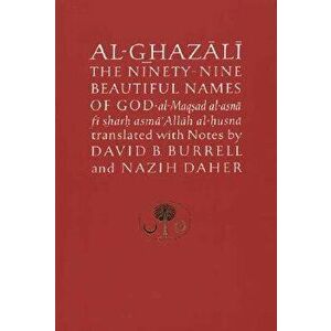 Al-Ghazali on the Ninety-Nine Beautiful Names of God: Al-Maqsad Al-Asna Fi Sharh Asma' Allah Al-Husna, Paperback - Abu Hamid Al-Ghazali imagine