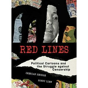 Red Lines: Political Cartoons and the Struggle Against Censorship, Paperback - Cherian George imagine