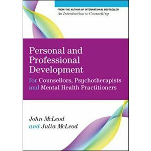 Personal and Professional Development for Counsellors, Psychotherapists and Mental Health Practitioners, Paperback - John McLeod imagine