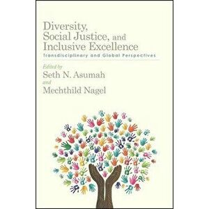 Diversity, Social Justice, and Inclusive Excellence, Paperback - Seth N. Asumah imagine