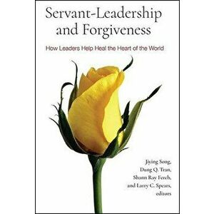 Servant-Leadership and Forgiveness, Paperback - Jiying Song imagine