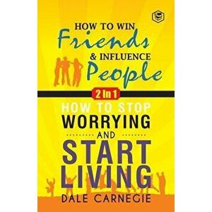 Dale Carnegie (2In1): How To Win Friends & Influence People and How To Stop Worrying & Start Living, Paperback - Dale Carnegie imagine