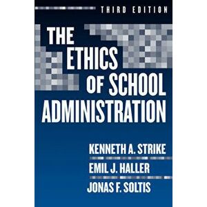 The Ethics of School Administration, Paperback - Kenneth A. Strike imagine