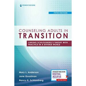 Counseling Adults in Transition, Fifth Edition: Linking Schlossberg's Theory with Practice in a Diverse World, Paperback - Mary Anderson imagine
