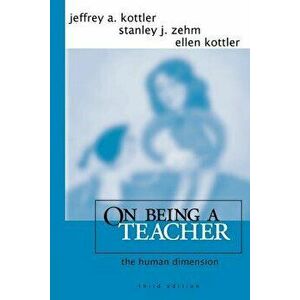 On Being a Teacher: The Human Dimension, Paperback - Jeffrey A. Kottler imagine