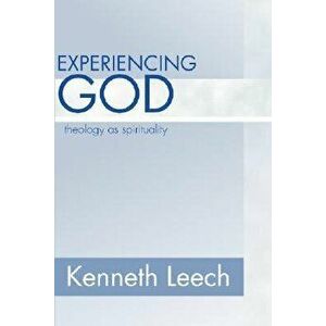 Experiencing God, Paperback - Kenneth Leech imagine