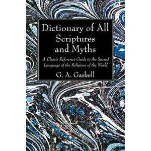 Dictionary of All Scriptures and Myths, Paperback - G. a. Gaskell imagine