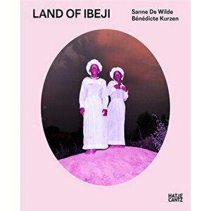 Sanne de Wilde & Bénédicte Kurzen: Land of Ibeji, Hardcover - Sanne de Wilde imagine