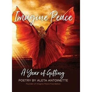 Imagine Peace: A Year of Gifting, Hardcover - Aleta Antoinette imagine