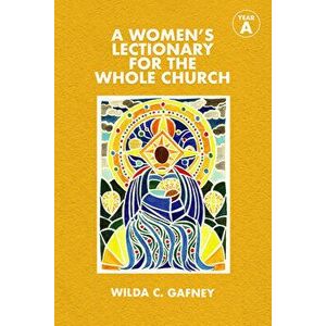 A Women's Lectionary for the Whole Church: Year a, Paperback - Wilda C. Gafney imagine