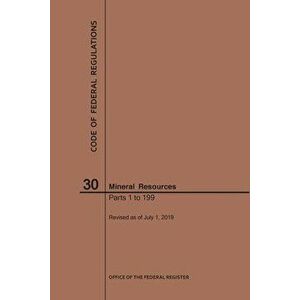 Code of Federal Regulations Title 30, Mineral Resources, Parts 1-199, 2019, Paperback - *** imagine