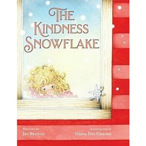 The Kindness Snowflake, Paperback - Jen Brewer imagine