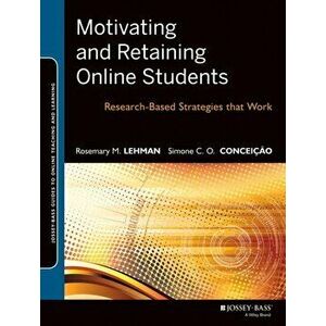 Motivating and Retaining Online Students: Research-Based Strategies That Work, Paperback - Rosemary M. Lehman imagine