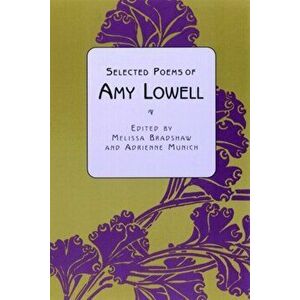 Selected Poems of Amy Lowell, Paperback - Melissa Bradshaw imagine