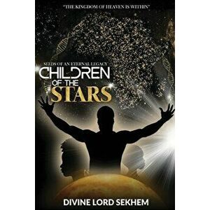 Children of the Stars, Paperback - Divine Lord Sekhem imagine