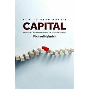 How to Read Marx's Capital: Commentary and Explanations on the Beginning Chapters, Paperback - Michael Heinrich imagine