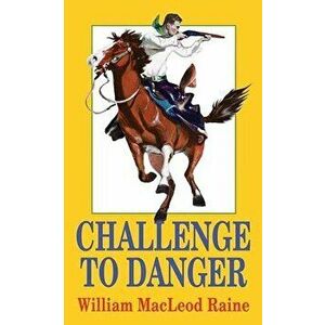 Challenge to Danger, Library Binding - William MacLeod Raine imagine