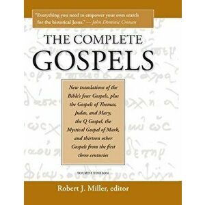 Complete Gospels, 4th Edition (Revised), Hardcover - Robert J. Miller imagine