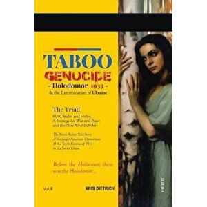 Taboo Genocide: Holodomor 1933 & the Extermination of Ukraine, Paperback - Kris Dietrich imagine