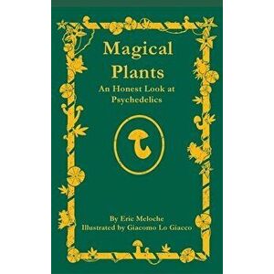 Magical Plants: An Honest Look at Psychedelics, Hardcover - Eric Meloche imagine