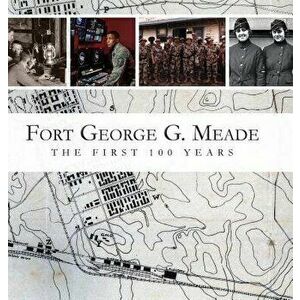 Fort George G. Meade: The First 100 Years, Hardcover - M. L. Doyle imagine