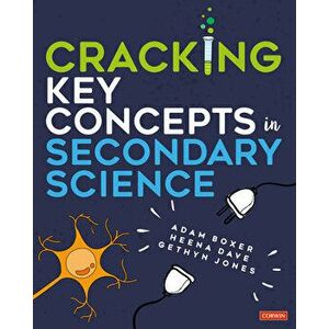 Cracking Key Concepts in Secondary Science, Paperback - Adam Boxer imagine