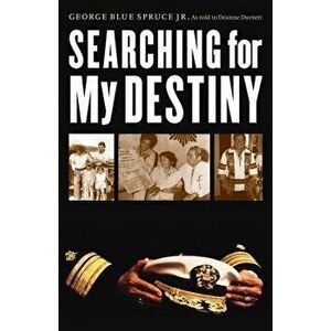 Searching for My Destiny, Paperback - George Blue Spruce imagine