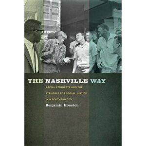 The Nashville Way, Paperback - Benjamin Houston imagine
