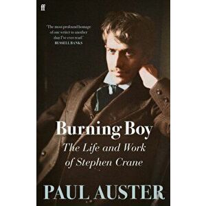 Burning Boy. The Life and Work of Stephen Crane, Main, Hardback - Paul Auster imagine