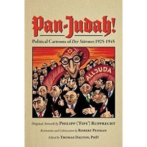 Pan-Judah!: Political Cartoons of "Der Stürmer", 1925-1945, Paperback - Robert Penman imagine