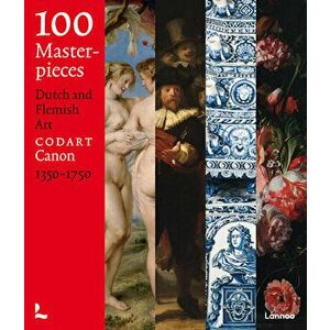 100 Masterpieces: Dutch and Flemish Art 1350-1750, Paperback - *** imagine